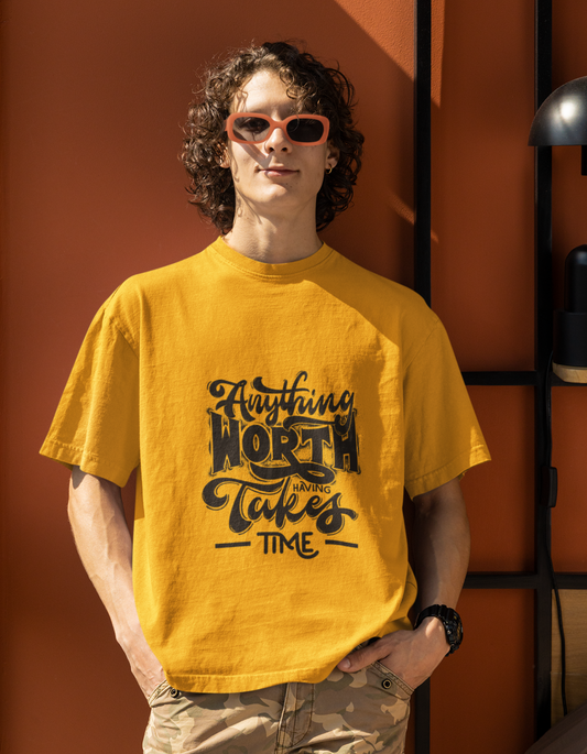 Anything worth having takes time - Oversized T-shirt