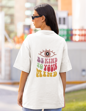 Be kind to your mind - Oversized T-shirt